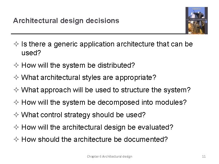 Architectural design decisions ² Is there a generic application architecture that can be used? Architectural design decisions ² Is there a generic application architecture that can be used?