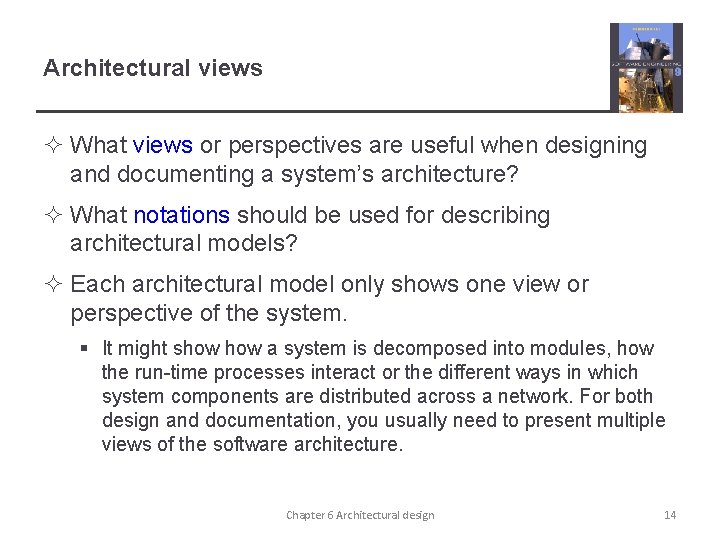 Architectural views ² What views or perspectives are useful when designing and documenting a Architectural views ² What views or perspectives are useful when designing and documenting a