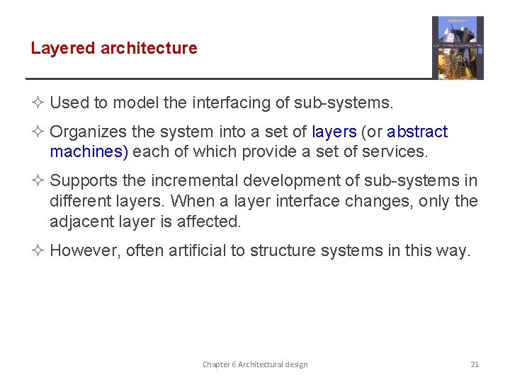 Layered architecture ² Used to model the interfacing of sub-systems. ² Organizes the system Layered architecture ² Used to model the interfacing of sub-systems. ² Organizes the system