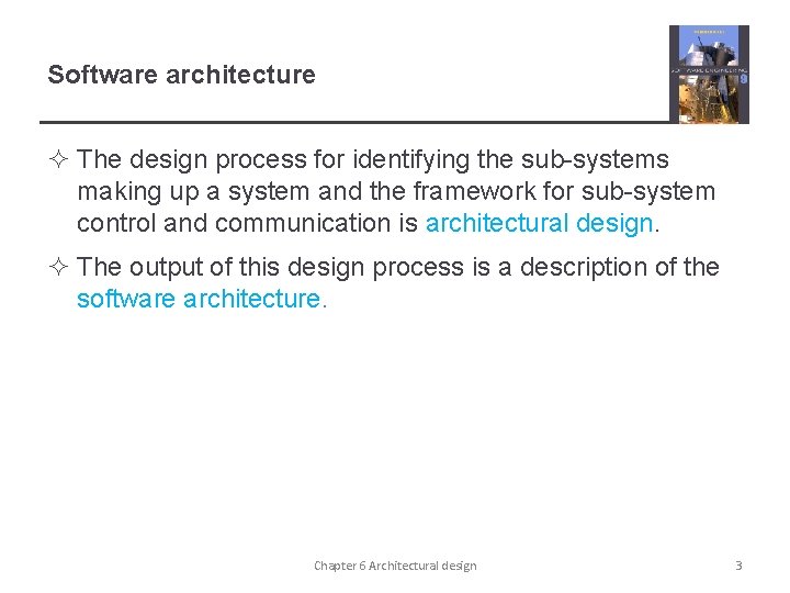 Software architecture ² The design process for identifying the sub-systems making up a system Software architecture ² The design process for identifying the sub-systems making up a system