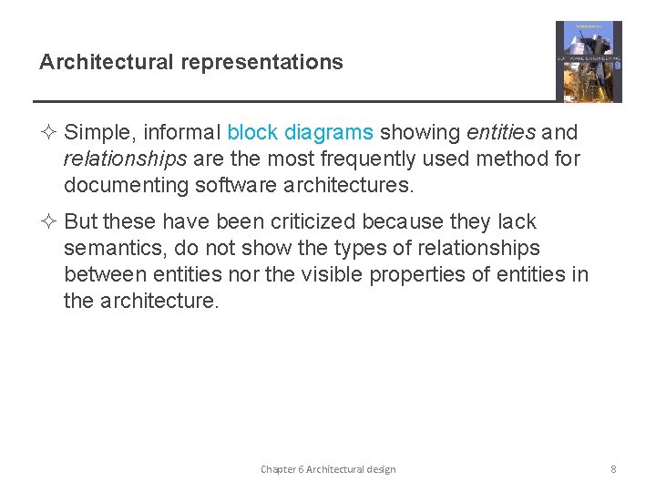 Architectural representations ² Simple, informal block diagrams showing entities and relationships are the most Architectural representations ² Simple, informal block diagrams showing entities and relationships are the most