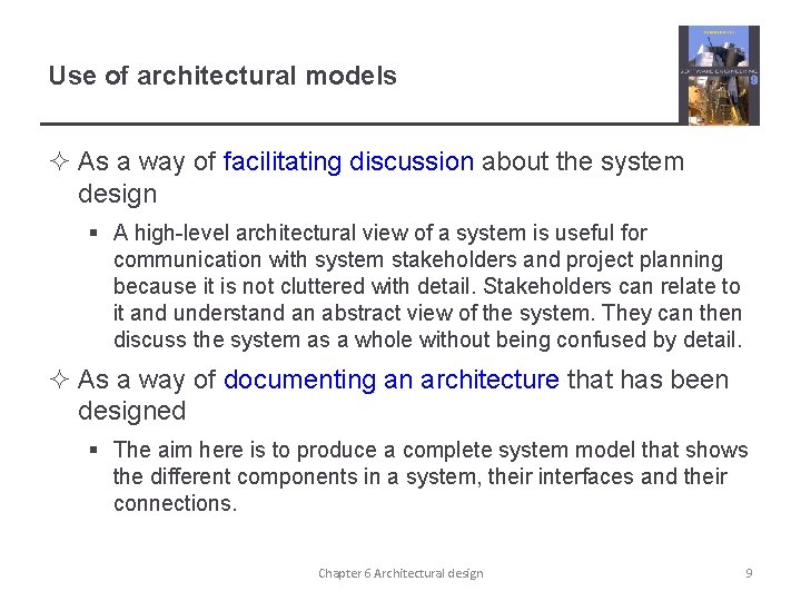 Use of architectural models ² As a way of facilitating discussion about the system Use of architectural models ² As a way of facilitating discussion about the system