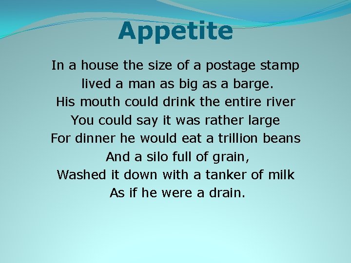 Appetite In a house the size of a postage stamp lived a man as