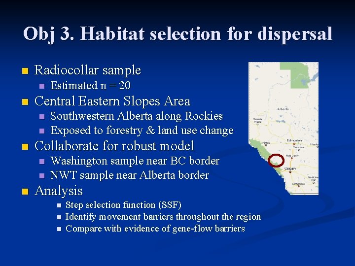 Obj 3. Habitat selection for dispersal n Radiocollar sample n n Central Eastern Slopes