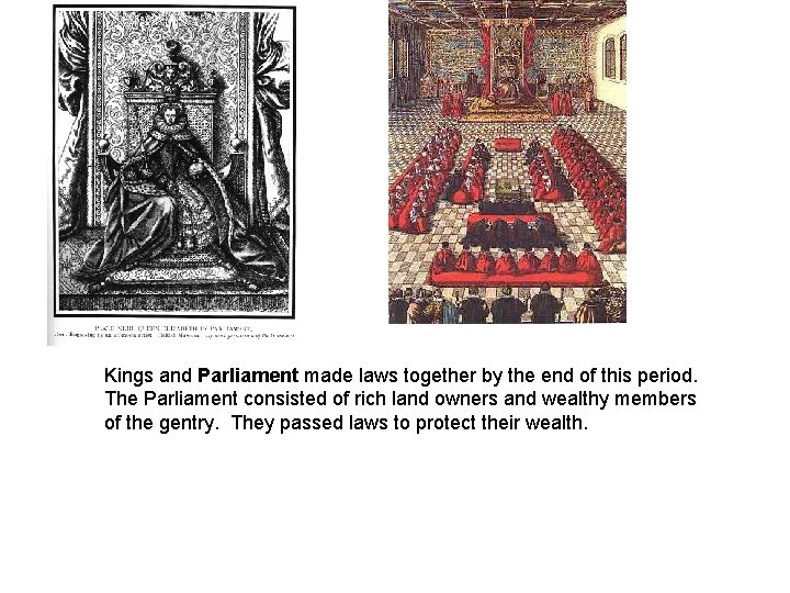 Kings and Parliament made laws together by the end of this period. The Parliament