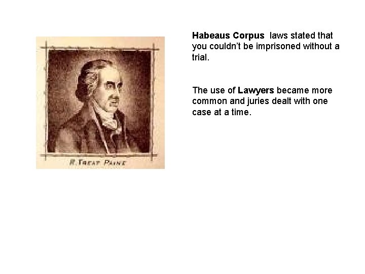 Habeaus Corpus laws stated that you couldn’t be imprisoned without a trial. The use