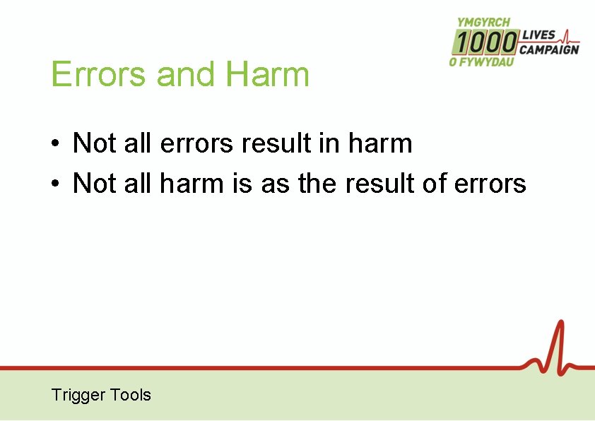 Errors and Harm • Not all errors result in harm • Not all harm