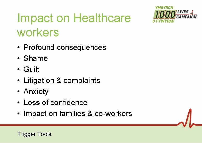 Impact on Healthcare workers • • Profound consequences Shame Guilt Litigation & complaints Anxiety