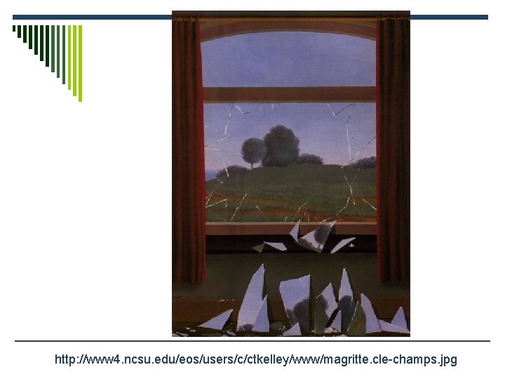http: //www 4. ncsu. edu/eos/users/c/ctkelley/www/magritte. cle-champs. jpg 