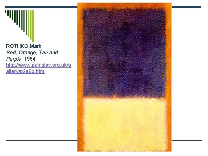ROTHKO, Mark Red, Orange, Tan and Purple, 1954 http: //www. painsley. org. uk/g allery/p