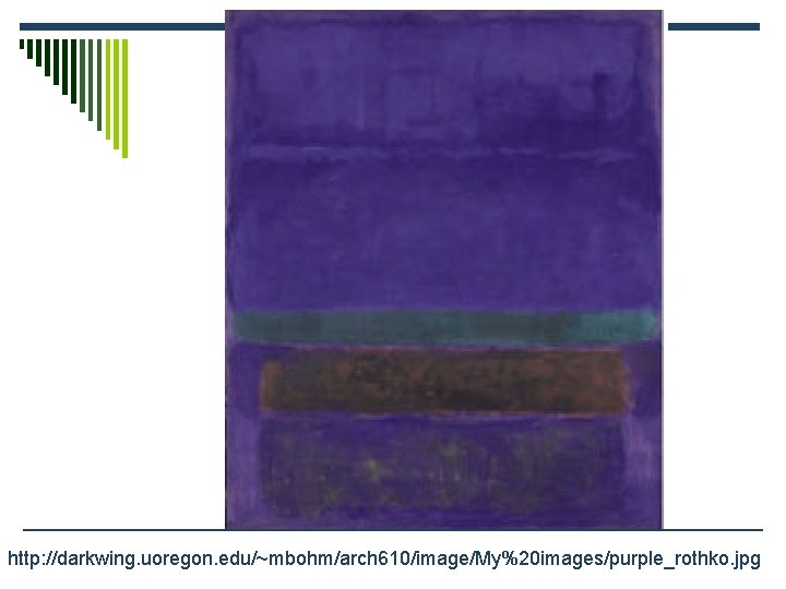 http: //darkwing. uoregon. edu/~mbohm/arch 610/image/My%20 images/purple_rothko. jpg 