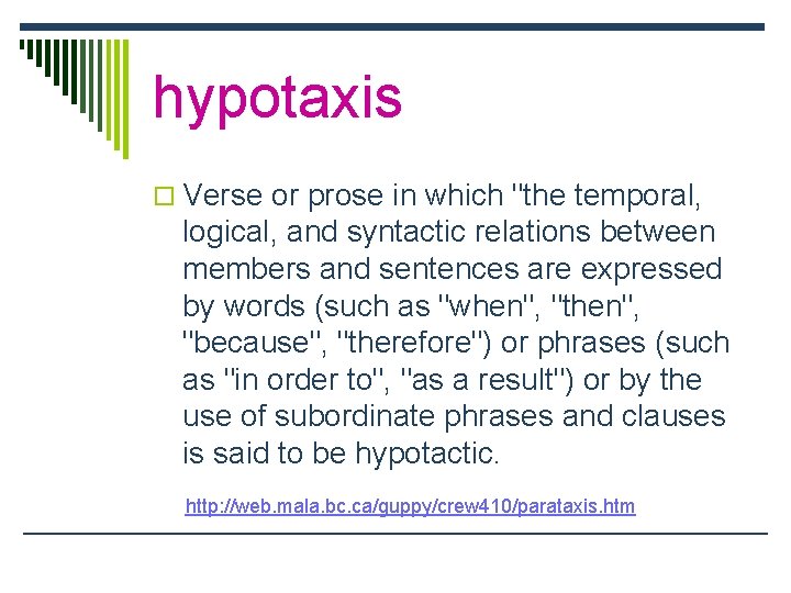 hypotaxis o Verse or prose in which "the temporal, logical, and syntactic relations between