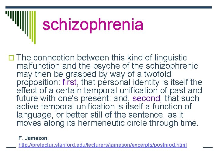 schizophrenia o The connection between this kind of linguistic malfunction and the psyche of