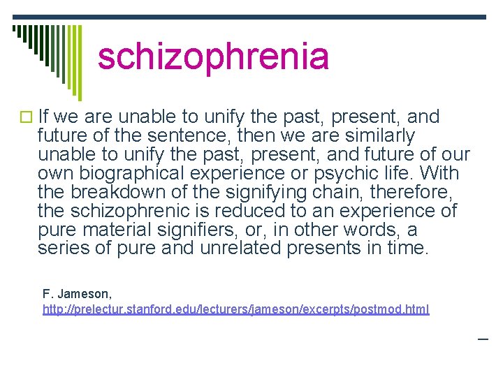 schizophrenia o If we are unable to unify the past, present, and future of