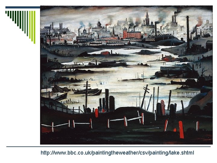 http: //www. bbc. co. uk/paintingtheweather/csv/painting/lake. shtml 