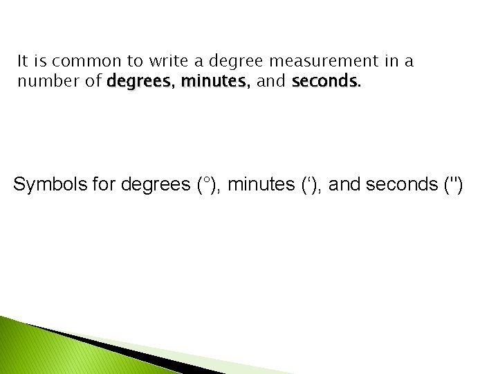 It is common to write a degree measurement in a number of degrees, degrees