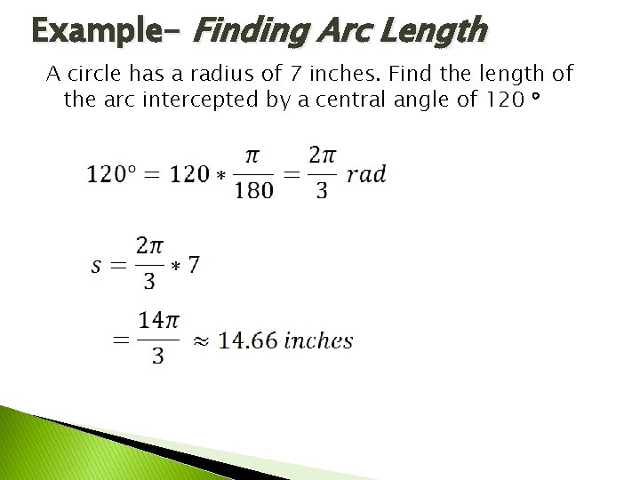 Example- Finding Arc Length A circle has a radius of 7 inches. Find the