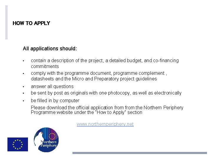 HOW TO APPLY All applications should: • • contain a description of the project,