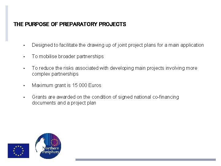 THE PURPOSE OF PREPARATORY PROJECTS • Designed to facilitate the drawing up of joint