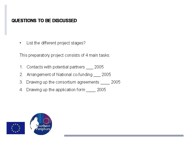 QUESTIONS TO BE DISCUSSED • List the different project stages? This preparatory project consists