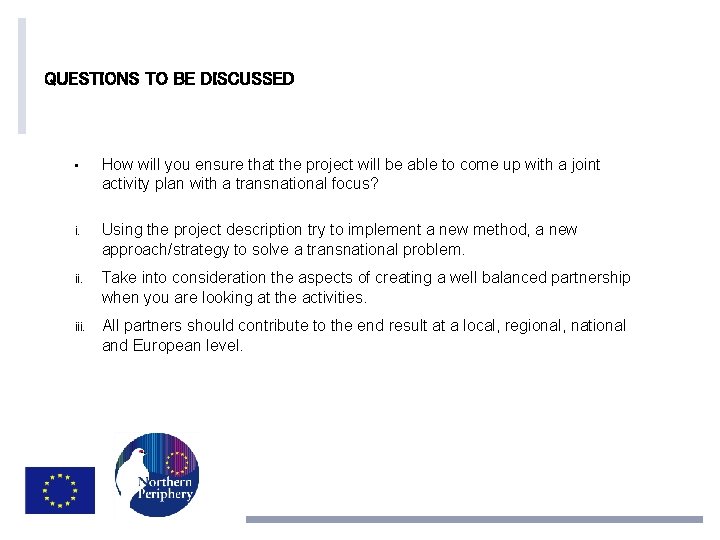 QUESTIONS TO BE DISCUSSED • How will you ensure that the project will be