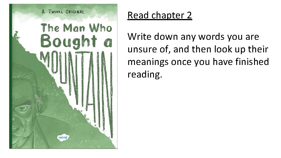 Read chapter 2 Write down any words you are unsure of, and then look