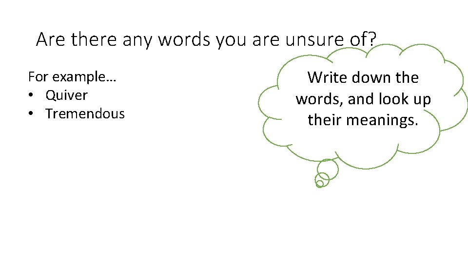 Are there any words you are unsure of? For example… • Quiver • Tremendous