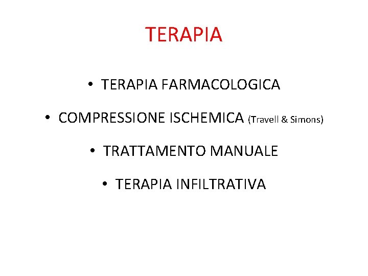 TERAPIA • TERAPIA FARMACOLOGICA • COMPRESSIONE ISCHEMICA (Travell & Simons) • TRATTAMENTO MANUALE •