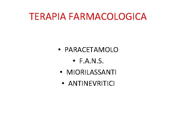 TERAPIA FARMACOLOGICA • PARACETAMOLO • F. A. N. S. • MIORILASSANTI • ANTINEVRITICI 