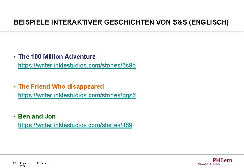 BEISPIELE INTERAKTIVER GESCHICHTEN VON S&S (ENGLISCH) • The 100 Million Adventure https: //writer. inklestudios.