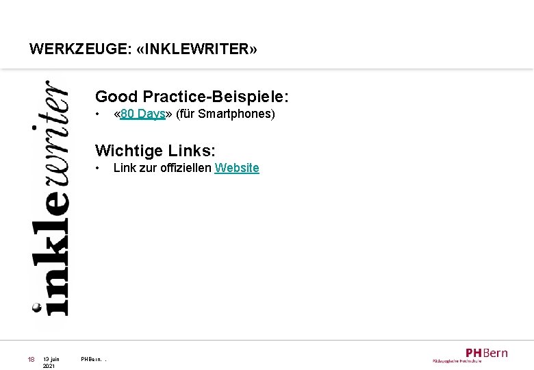 WERKZEUGE: «INKLEWRITER» Good Practice-Beispiele: • « 80 Days» (für Smartphones) Wichtige Links: • 18