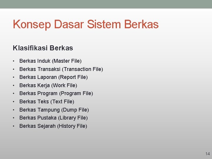 Konsep Dasar Sistem Berkas Klasifikasi Berkas • • • Berkas Induk (Master File) Berkas