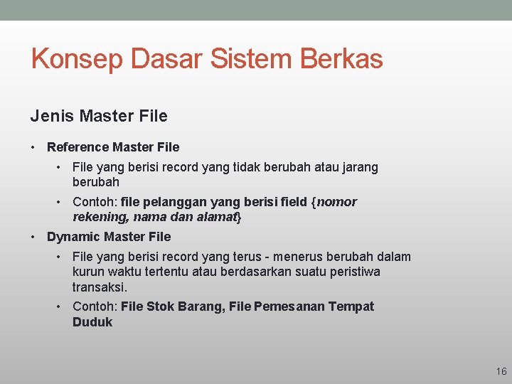 Konsep Dasar Sistem Berkas Jenis Master File • Reference Master File • File yang