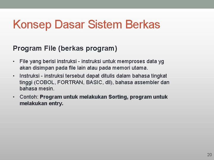 Konsep Dasar Sistem Berkas Program File (berkas program) • File yang berisi instruksi -