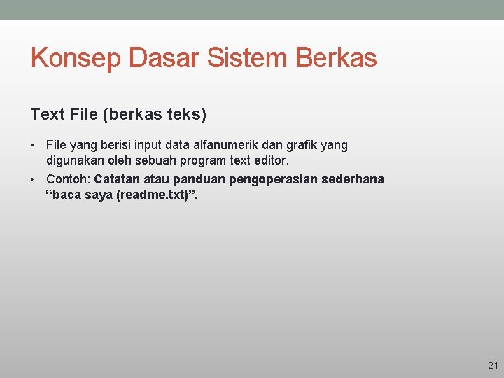 Konsep Dasar Sistem Berkas Text File (berkas teks) • File yang berisi input data