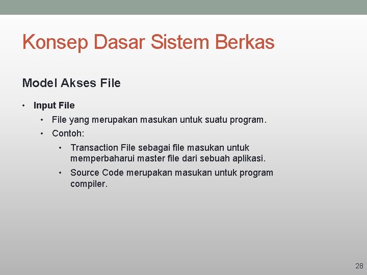 Konsep Dasar Sistem Berkas Model Akses File • Input File • File yang merupakan