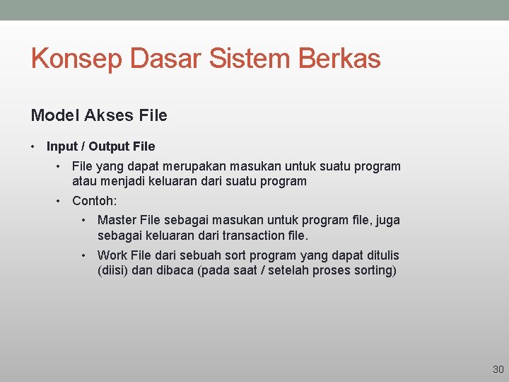 Konsep Dasar Sistem Berkas Model Akses File • Input / Output File • File