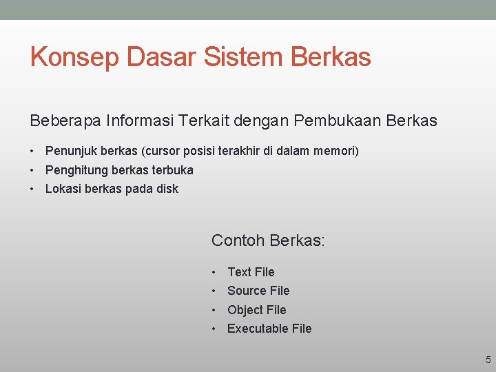 Konsep Dasar Sistem Berkas Beberapa Informasi Terkait dengan Pembukaan Berkas • Penunjuk berkas (cursor