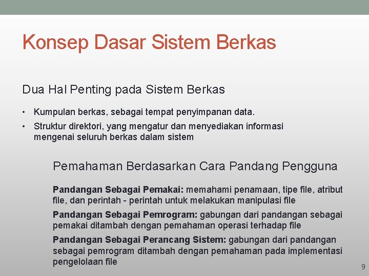 Konsep Dasar Sistem Berkas Dua Hal Penting pada Sistem Berkas • Kumpulan berkas, sebagai