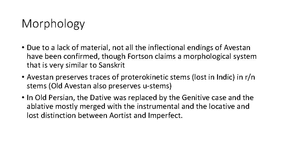 Morphology • Due to a lack of material, not all the inflectional endings of