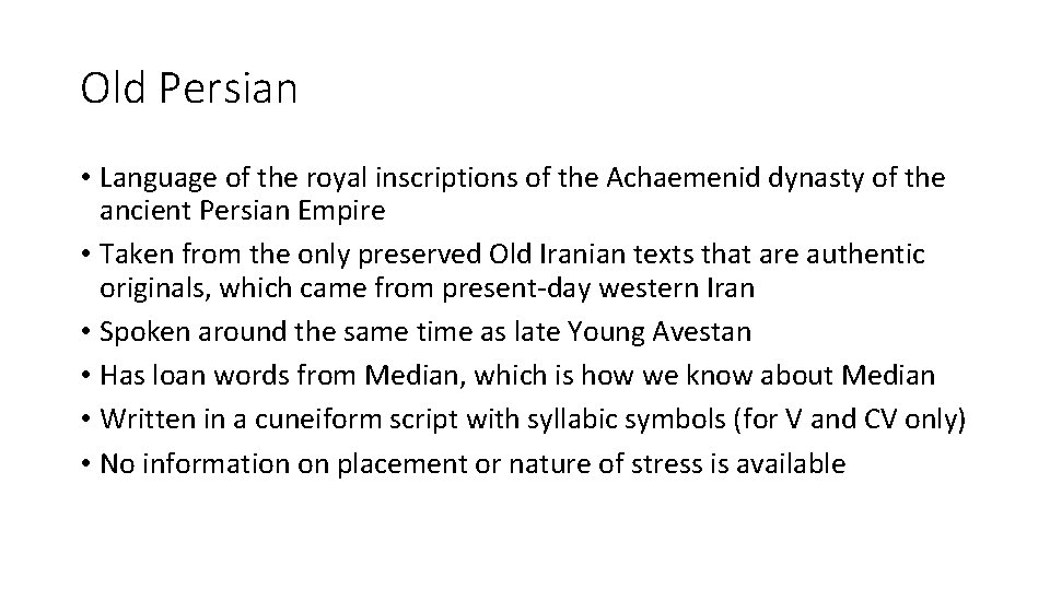 Old Persian • Language of the royal inscriptions of the Achaemenid dynasty of the