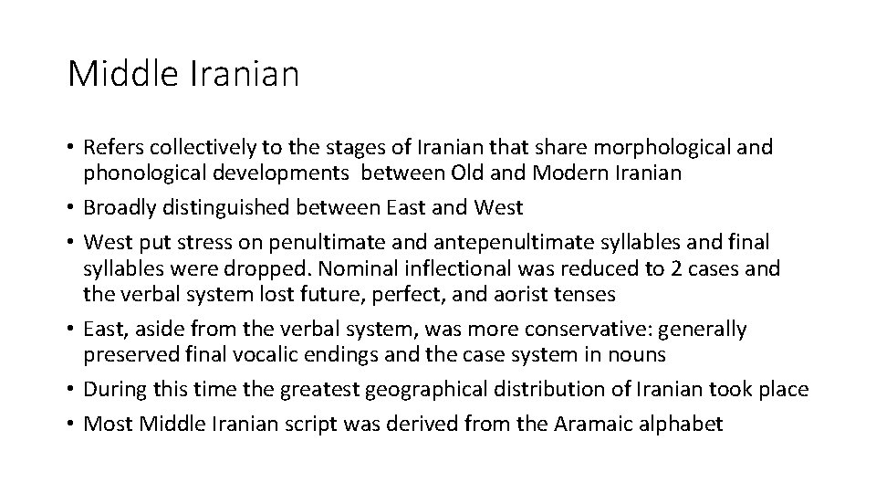 Middle Iranian • Refers collectively to the stages of Iranian that share morphological and