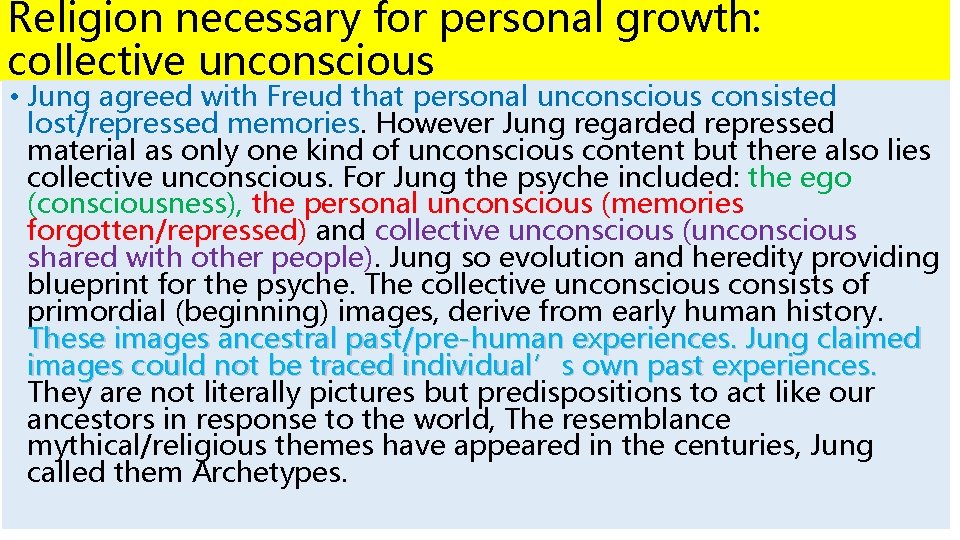 Religion necessary for personal growth: collective unconscious • Jung agreed with Freud that personal