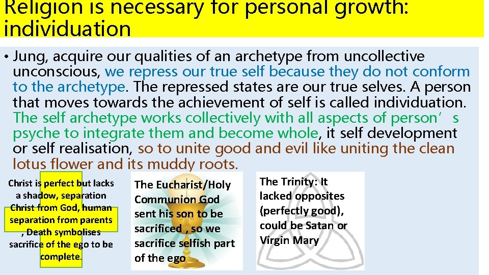 Religion is necessary for personal growth: individuation • Jung, acquire our qualities of an