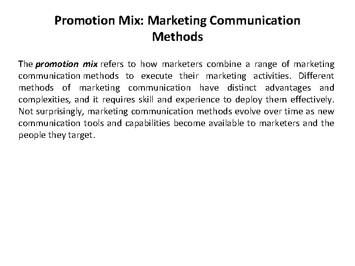 Promotion Mix: Marketing Communication Methods The promotion mix refers to how marketers combine a