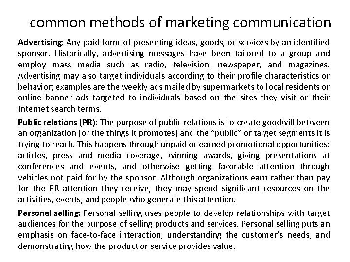 common methods of marketing communication Advertising: Any paid form of presenting ideas, goods, or