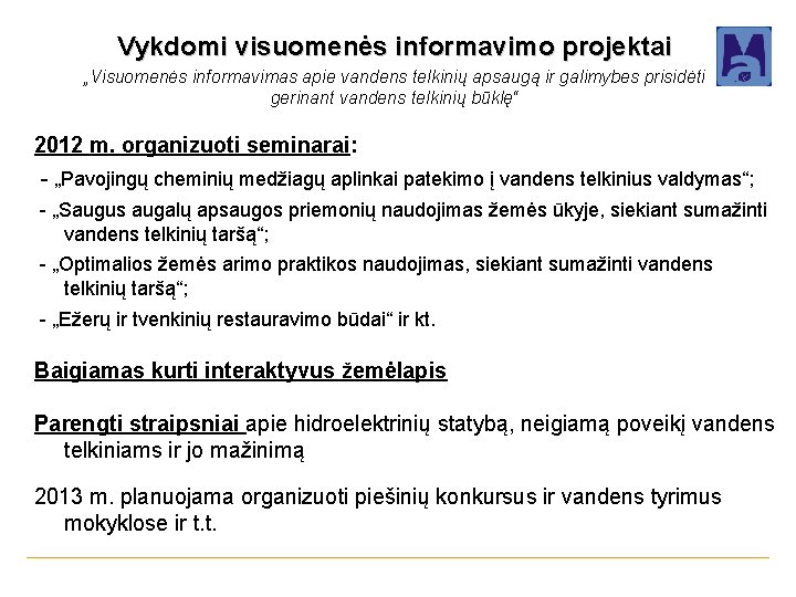 Vykdomi visuomenės informavimo projektai „Visuomenės informavimas apie vandens telkinių apsaugą ir galimybes prisidėti gerinant