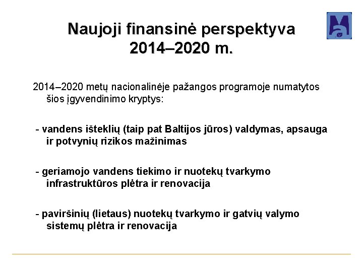 Naujoji finansinė perspektyva 2014– 2020 metų nacionalinėje pažangos programoje numatytos šios įgyvendinimo kryptys: -