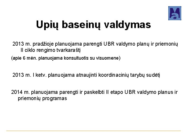 Upių baseinų valdymas 2013 m. pradžioje planuojama parengti UBR valdymo planų ir priemonių II