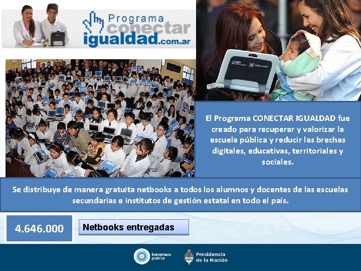 El Programa CONECTAR IGUALDAD fue creado para recuperar y valorizar la escuela pública y